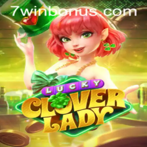 Discover the Thrills of LuckyCloverLady with 7WIN